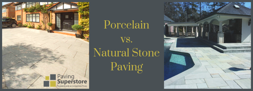 porcelain paving vs. natural stone paving